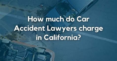 How Much do Car Accident Lawyers Charge in California? [Average 2023 Fee] - LawLinq