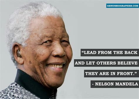 "Lead from the back and let others believe they are in front" - Nelson Mandela. What you can ...