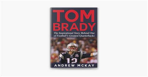 ‎Tom Brady: The Inspirational Story Behind One of Football’s Greatest ...