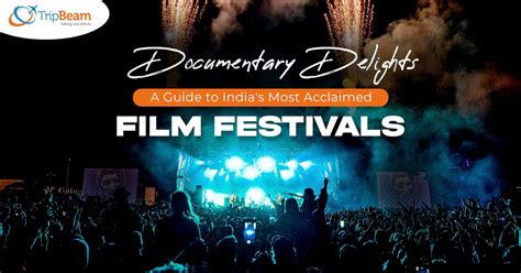 Documentary Delights: A Guide to India's Most Acclaimed Film Festivals - TripBeam Blog