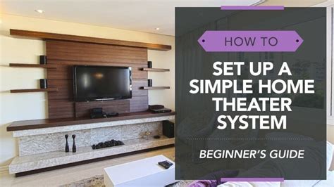 How to Set Up a Simple Home Theater System: A Beginner’s Guide