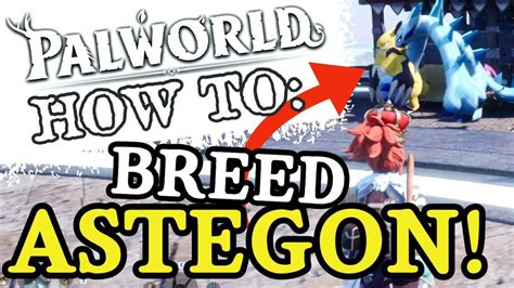 Palworld How to Breed Astegon The Best Mining Pal - YouTube