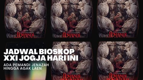 Jadwal Bioskop XXI Jogja Hari Ini, Ada Pemandi Jenazah hingga Agak Laen - Kabar Sleman