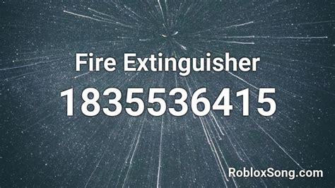 Fire Extinguisher Roblox ID - Roblox music codes