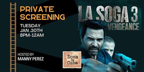 La Soga 3 Private Screening, Zona De Cuba, The Bronx, January 30 to ...