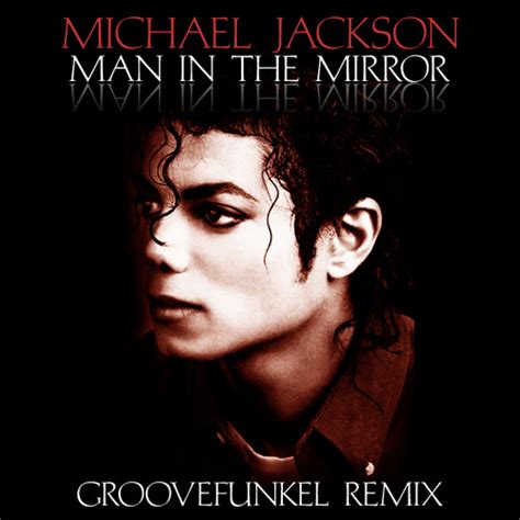 Stream Michael Jackson - Man in the Mirror (Groovefunkel Remix) by Groovefunkel (alternate2 ...