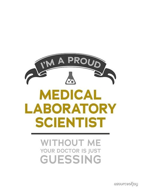 i'm a proud medical laboratory scientist without me your doctor is just gusing