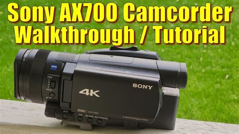 Sony AX700 Camcorder Tutorial - YouTube