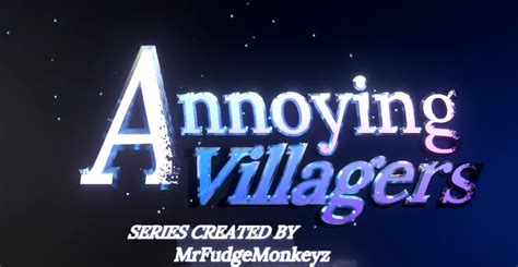 I have a theory on how Annoying Villagers will end. | Fandom