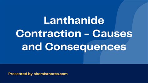 Lanthanide Contraction - Causes and Consequences - Chemistry Notes