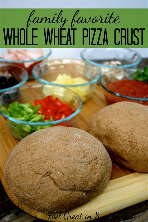 100% Whole Wheat Pizza Crust - Feel Great in 8 Blog