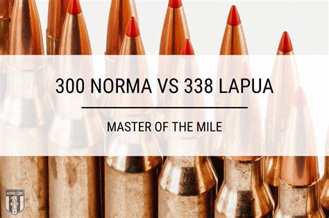 300 Norma vs 338 Lapua - Caliber Comparison by Ammo.com