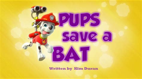 Pups Save a Bat - PAW Patrol Wiki