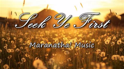 Seek Ye First - Maranatha! Music [with lyrics] - Matthew 6:33 - Bible ...