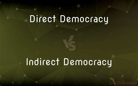 Direct Democracy vs. Indirect Democracy — What’s the Difference?