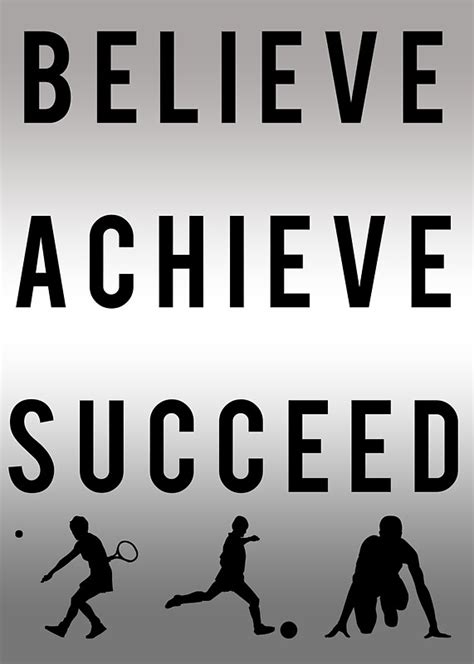 "BELIEVE - ACHIEVE - SUCCEED." Posters by LewisJamesMuzzy | Redbubble