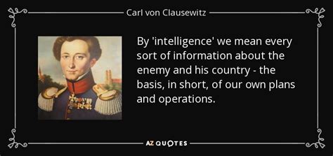 Carl von Clausewitz quote: By 'intelligence' we mean every sort of ...