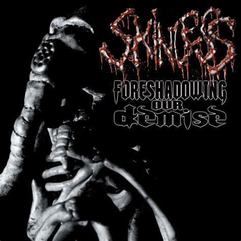 Foreshadowing Our Demise | Skinless