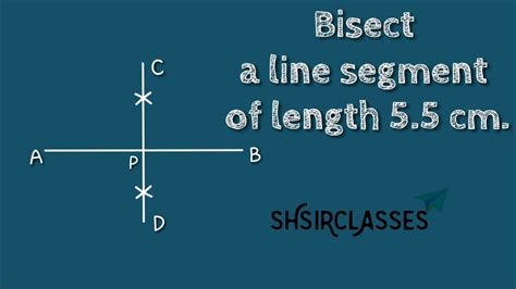 How to bisect a line segment of length 5.5cm.shsirclasses. - YouTube