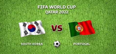 South Korea Vs Portugal Fifa World Cup Qatar 2022 Background, South ...