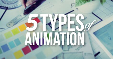 The 5 Types of Animation - A Beginner's Guide