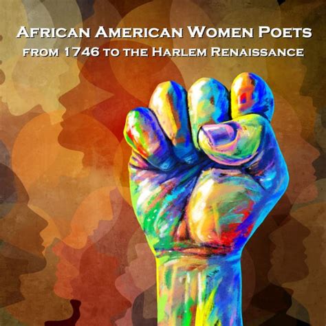 African American Women Poets from 1746 to the Harlem Renaissance: A history of the black female ...