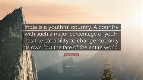 Narendra Modi Quote: “India is a youthful country. A country with such ...