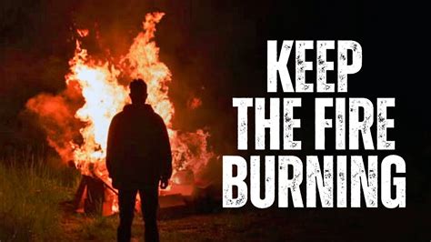 KEEP YOUR FIRE BURNING FOR GOD | Inspirational & Motivational Video ...