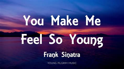 Frank Sinatra - You Make Me Feel So Young (Lyrics) - YouTube