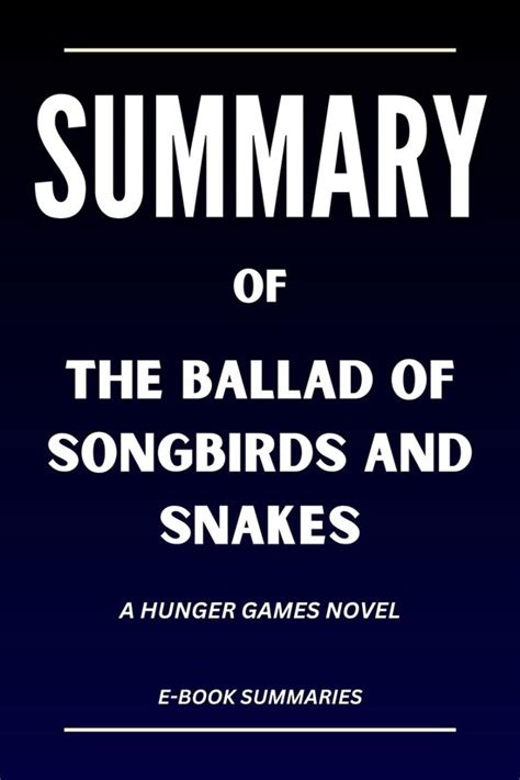 Summary Of The Ballad Of Songbirds and Snakes (ebook), E-BOOK SUMMARIES ...