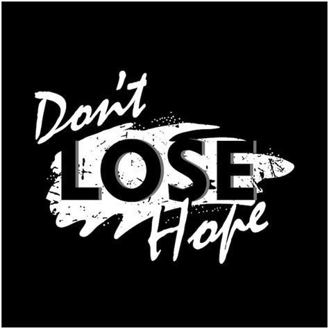 Premium Vector | Don't lose hope typography t shirt graphics