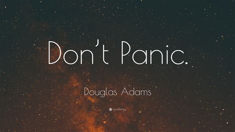 Douglas Adams Quote: “Don’t Panic.”