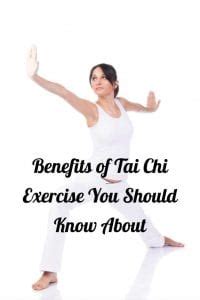 The Benefits of Tai Chi Exercise You Should Know About
