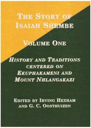 The Story of Isaiah Shembe, Volume One: History and Traditions Centered on Ekuphakameni and ...