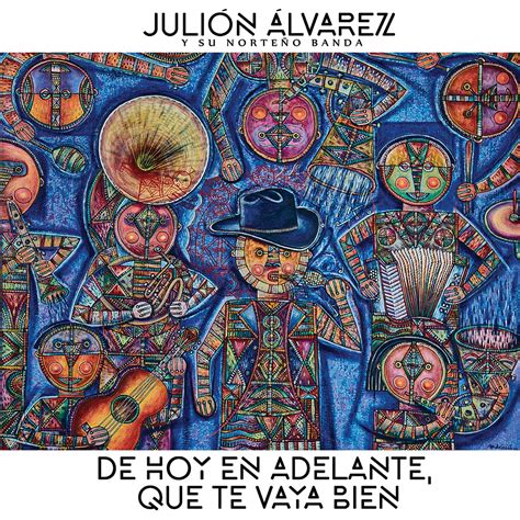 ‎Apple Music 上Julión Álvarez y su Norteño Banda的专辑《De Hoy En Adelante, Que Te Vaya Bien》