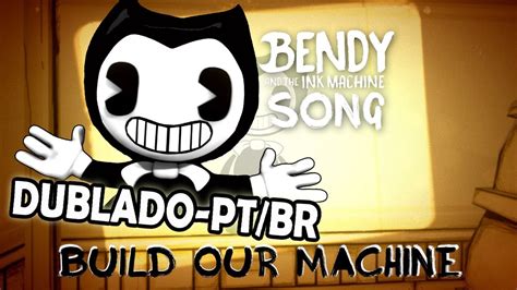 BENDY AND THE INK MACHINE SONG (Build Our Machine) Animation - Dublado ...