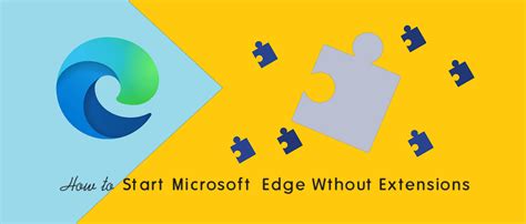 How to Start Microsoft Edge Without Extensions - oTechWorld