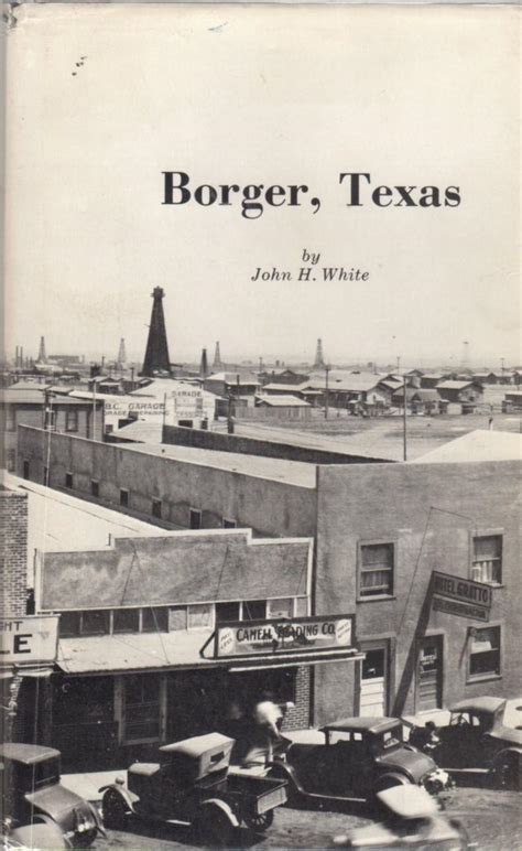 Borger, Texas; A History of the Real Facts About the Most Talked of ...