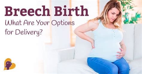 Breech Birth: What Are Your Options for Delivery?