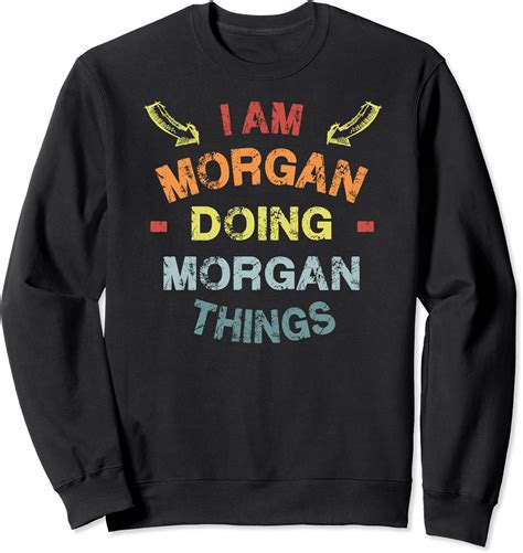 Amazon.com: I'm Morgan Doing Morgan Things Cool Funny Christmas Gift Sweatshirt : Clothing ...