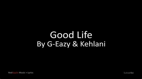 Good Life - By G-Eazy & Kehlani (Music + Lyrics) - YouTube