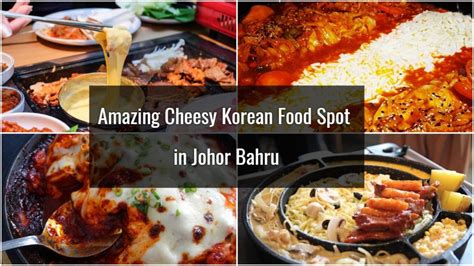 Top 13 Amazing Cheesy Korean Food In Johor Bahru | SGMYTRIPS.com