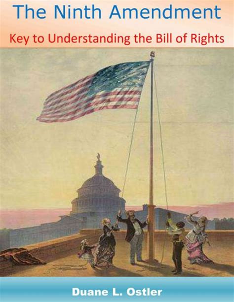 The Ninth Amendment: Key to Understanding the Bill of Rights by Duane L ...