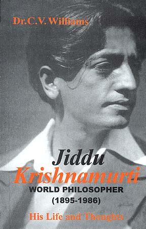 Jiddu Krishnamurti: World Philosopher (1895-1986) - His Life and Thoughts