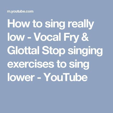 How to sing really low - Vocal Fry & Glottal Stop singing exercises to sing lower - YouTube ...