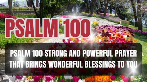 PSALM 100 STRONG AND POWERFUL PRAYER THAT BRINGS WONDERFUL BLESSINGS TO YOU - YouTube