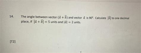 Solved 14. The angle between vector (a + b) and vector å is | Chegg.com