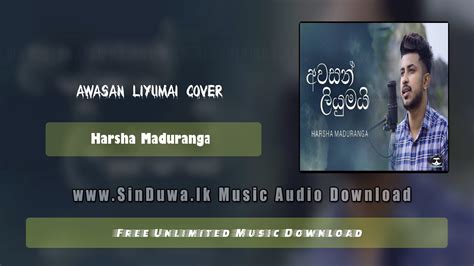 Awasan Liyumai Cover - Harsha Maduranga Download Mp3 - Sinduwa.lk