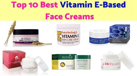 Top 10 Best Vitamin E Based Face Creams Available In India With price ...