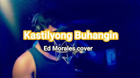 Kastilyong Buhangin|Ed Morales Cover - YouTube